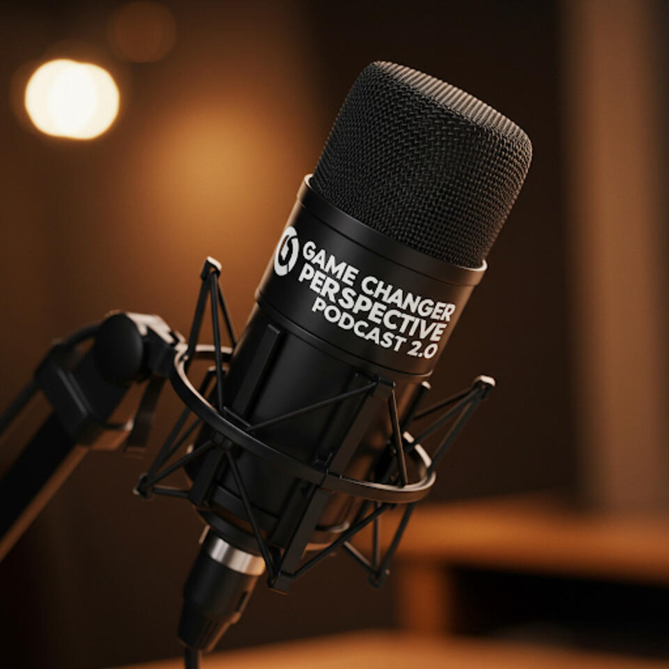 The GameChanger Perspective Podcast 2.0