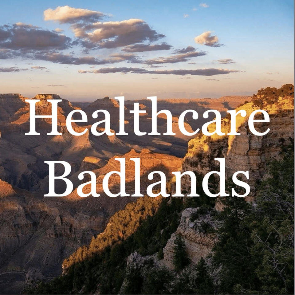 The Healthcare Badlands Podcast