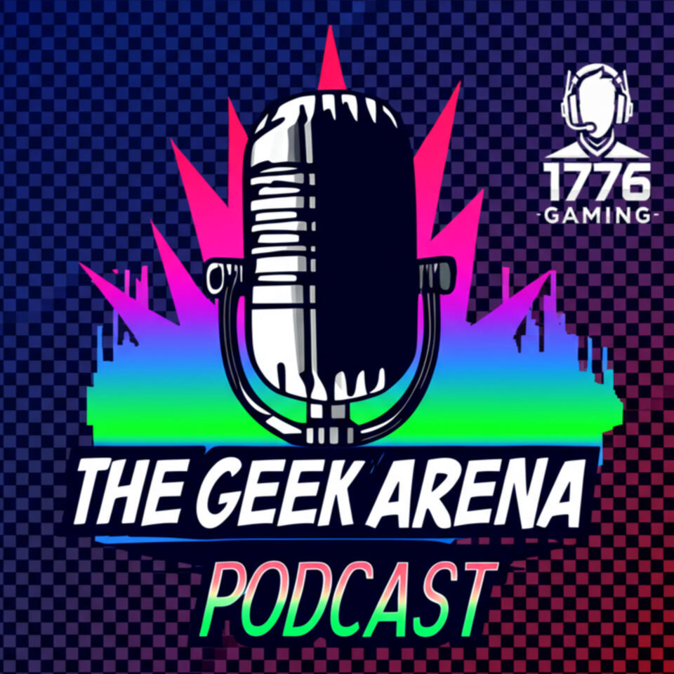 The Geek Arena Podcast