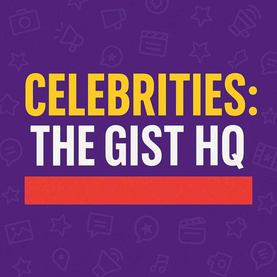 Celebrities: The gist HQ