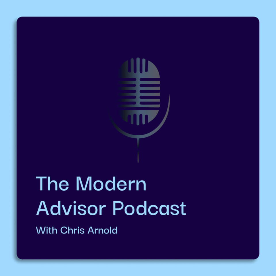 The Modern Advisor Podcast