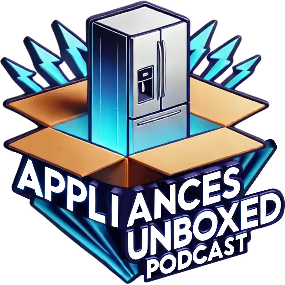 Appliances Unboxed Podcast