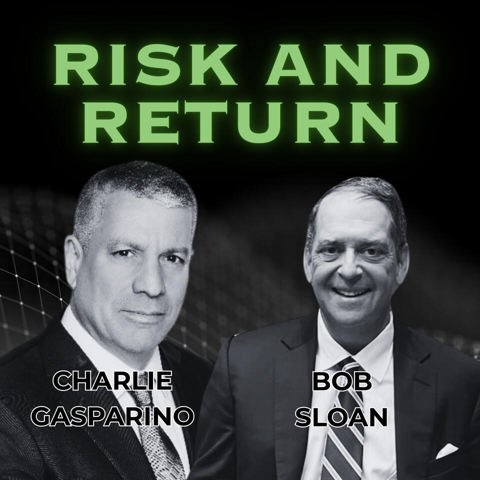 Risk and Return with Charlie Gasparino and Bob Sloan