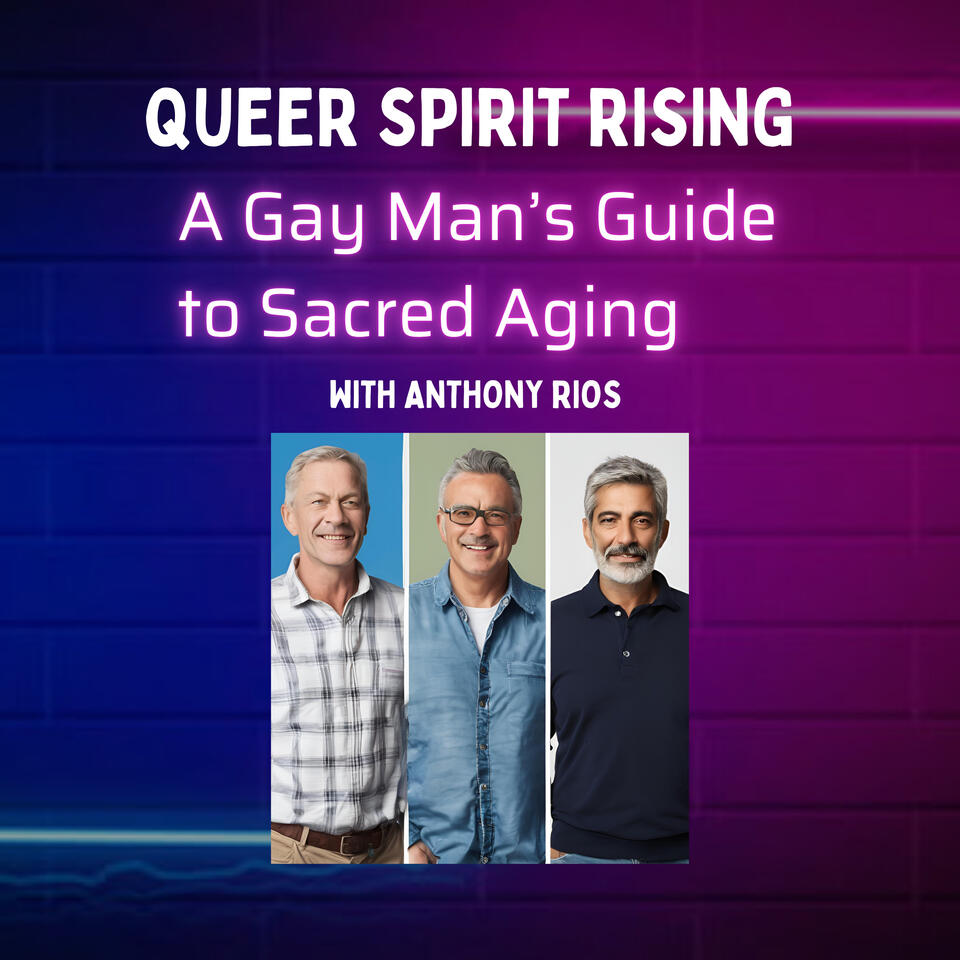 Queer Spirit Rising: A Gay Man's Guide to Sacred Aging
