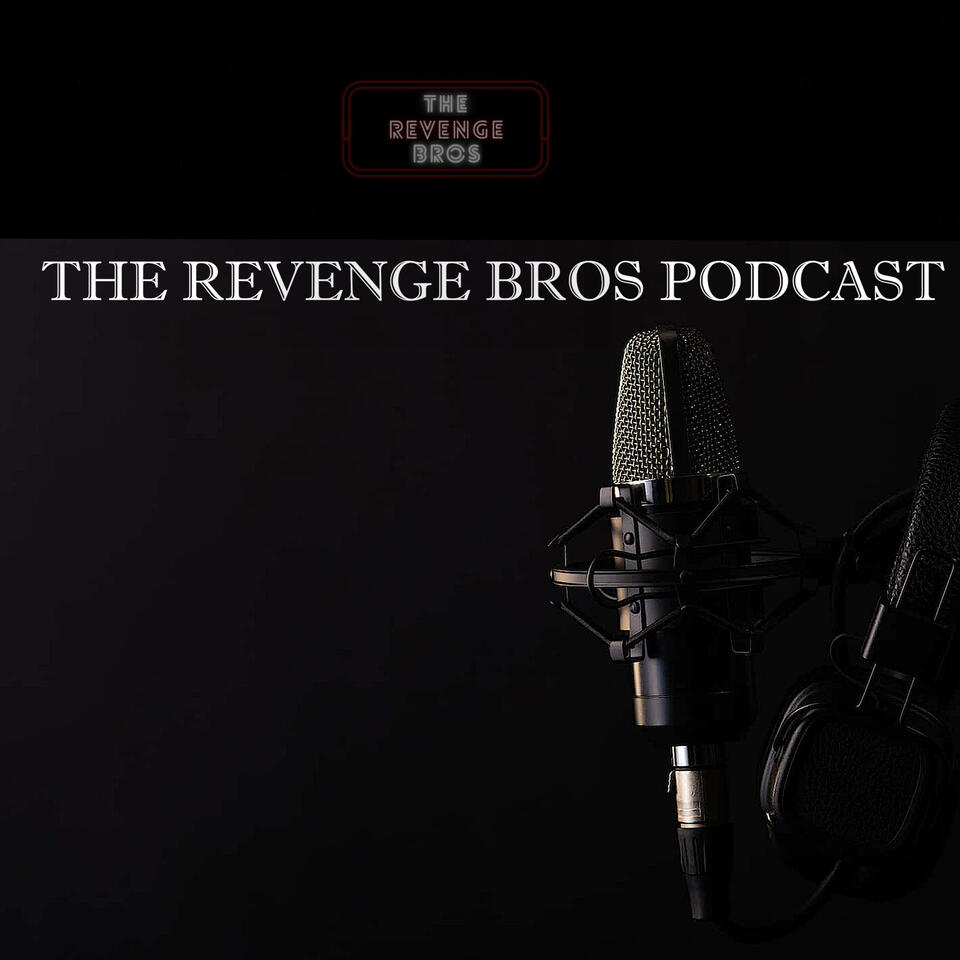 The Revenge Bros Podcast