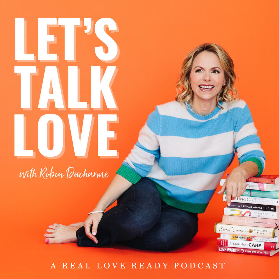 Let's Talk Love | A Real Love Ready Podcast