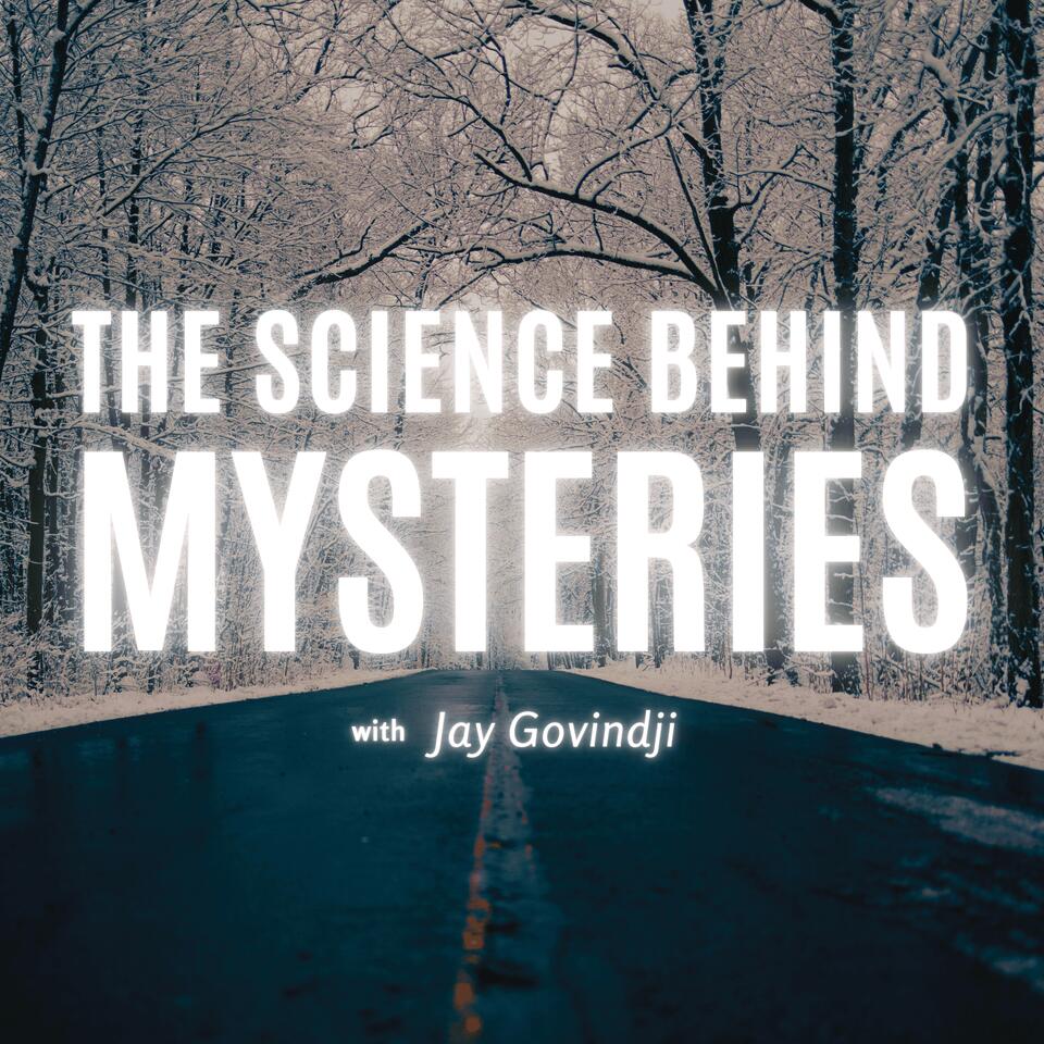 The Science Behind Mysteries
