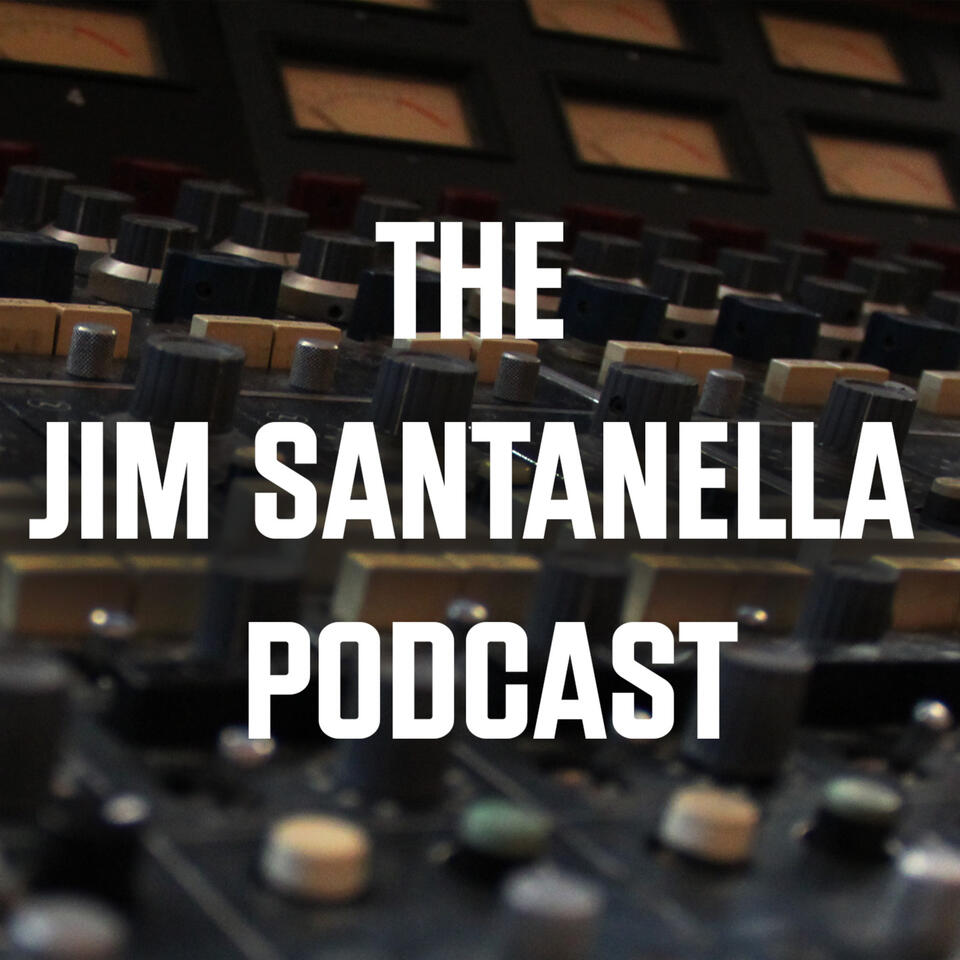 The Jim Santanella Podcast