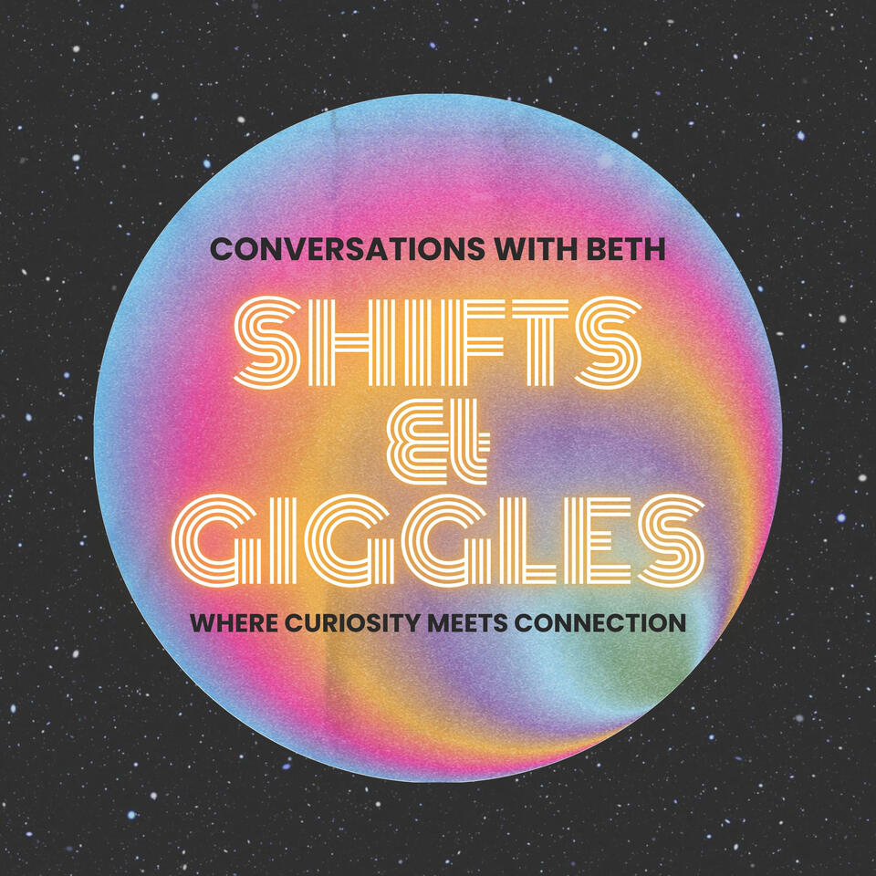 Shifts & Giggles: Conversations with Beth