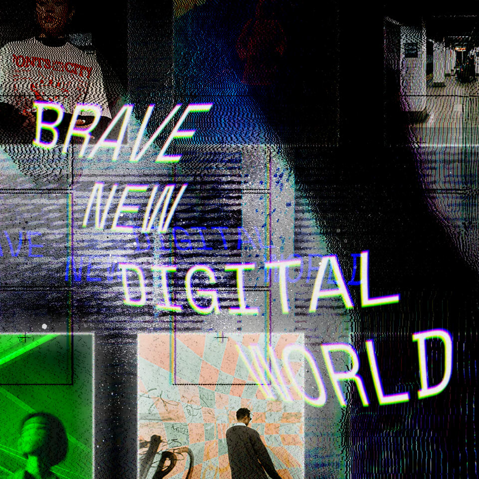 Brave New Digital World
