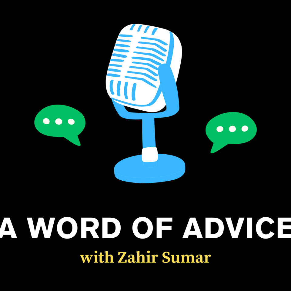 A Word of Advice with Zahir Sumar