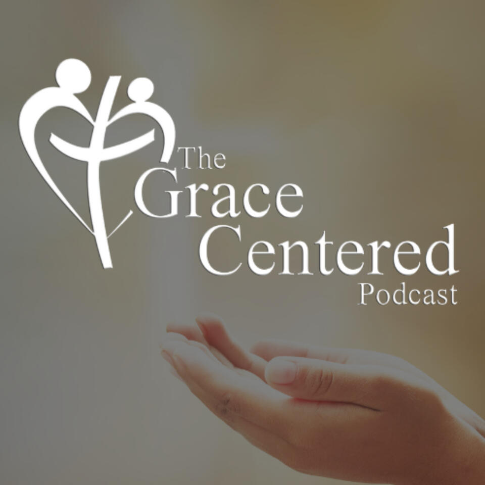 The Grace Centered Podcast
