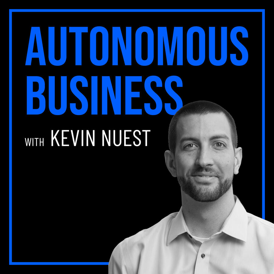 Autonomous Business with Kevin Nuest