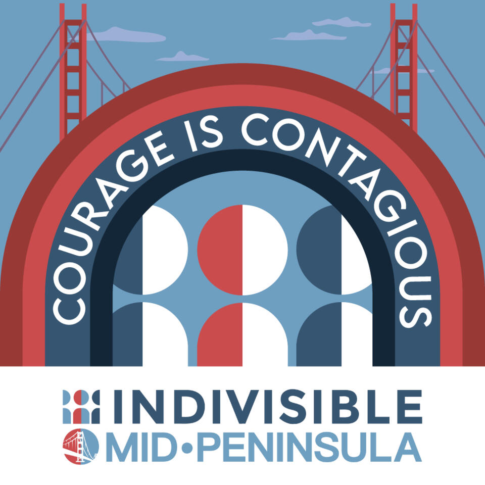 Indivisible Mid-Peninsula's Courage is Contagious Podcast