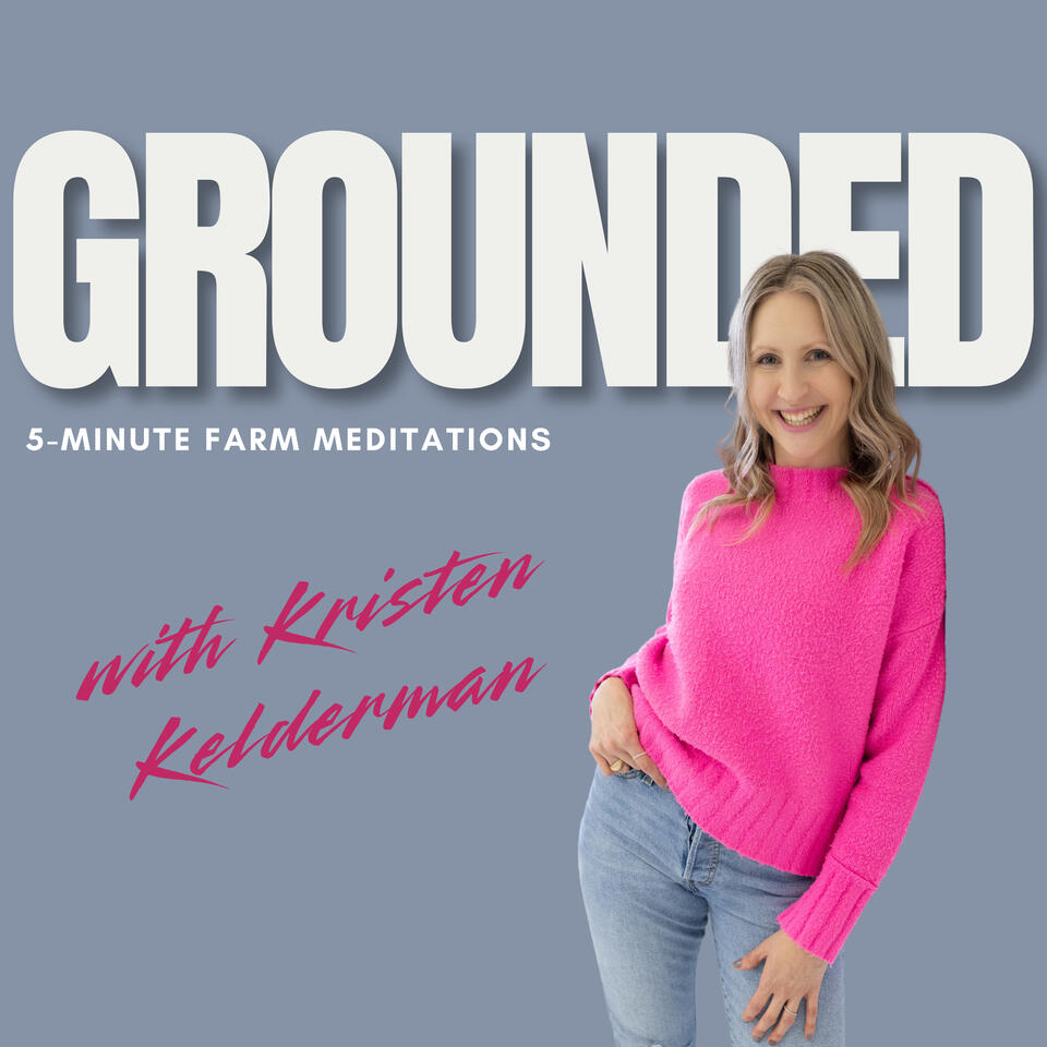 Grounded: 5-Minute Farm Meditations