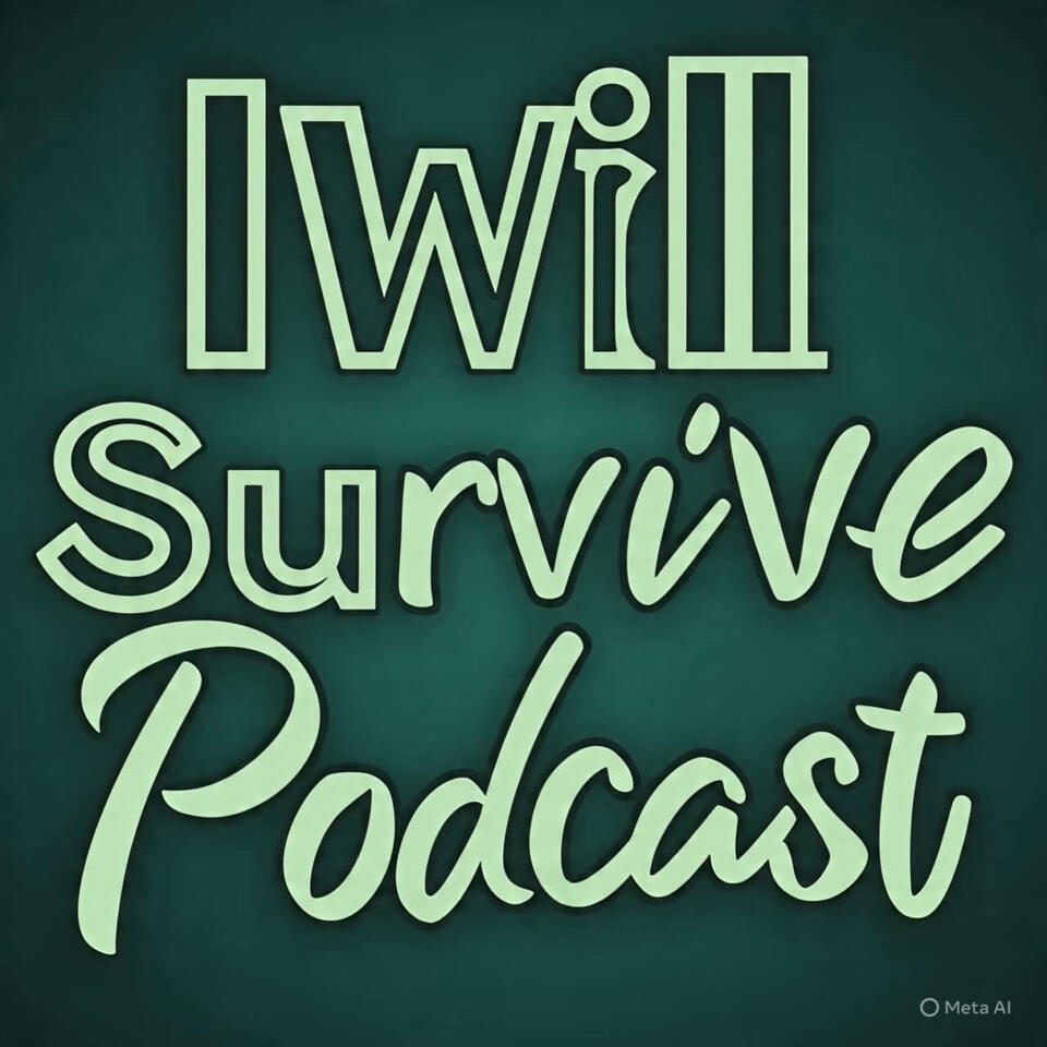 I WILL SURVIVE PODCAST