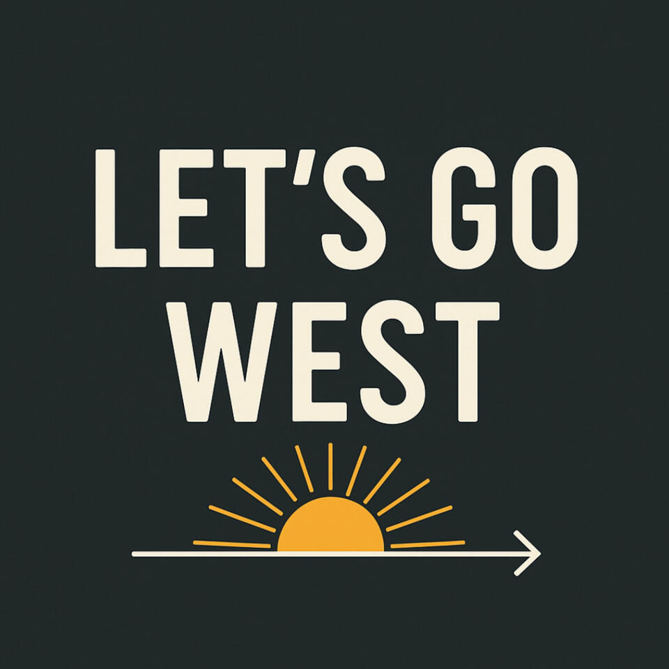 Let's Go West.