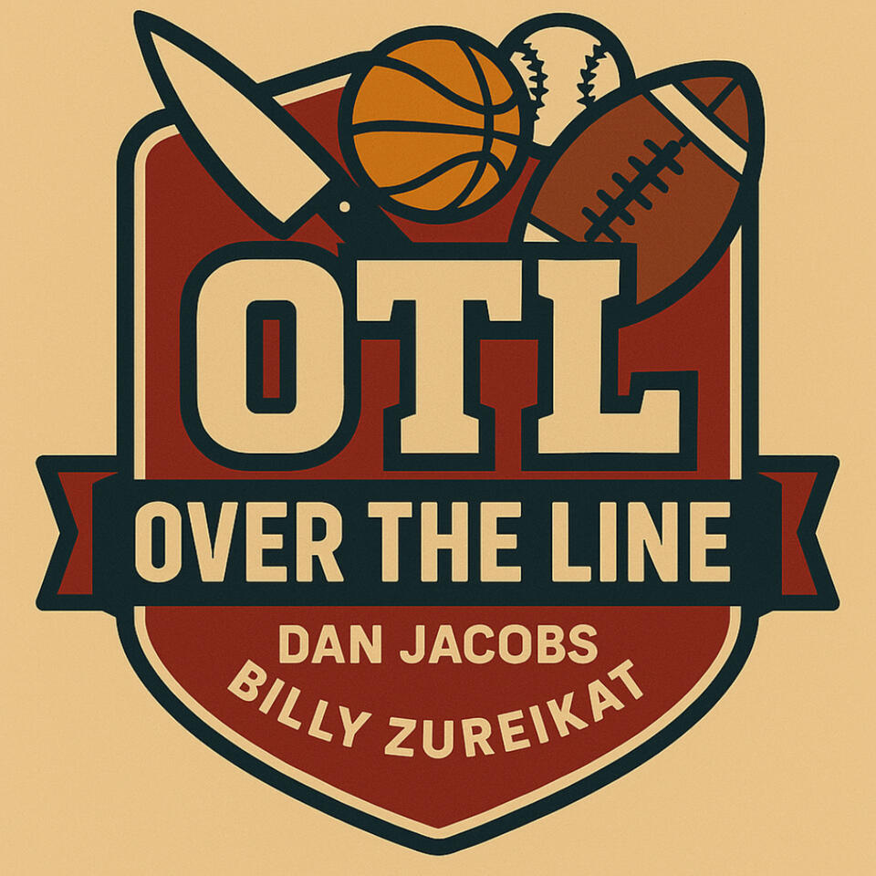 Over the Line with Dan Jacobs and Billy Zureikat