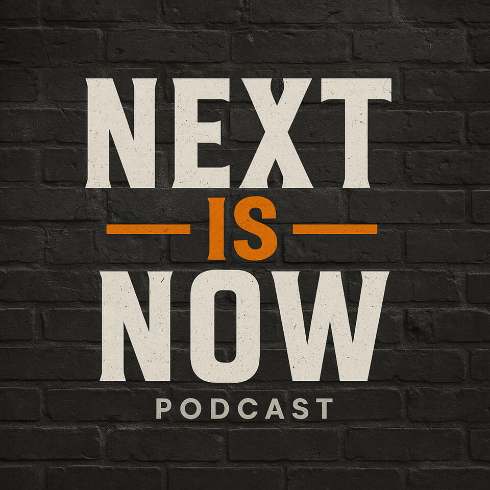 The Next is Now Podcast