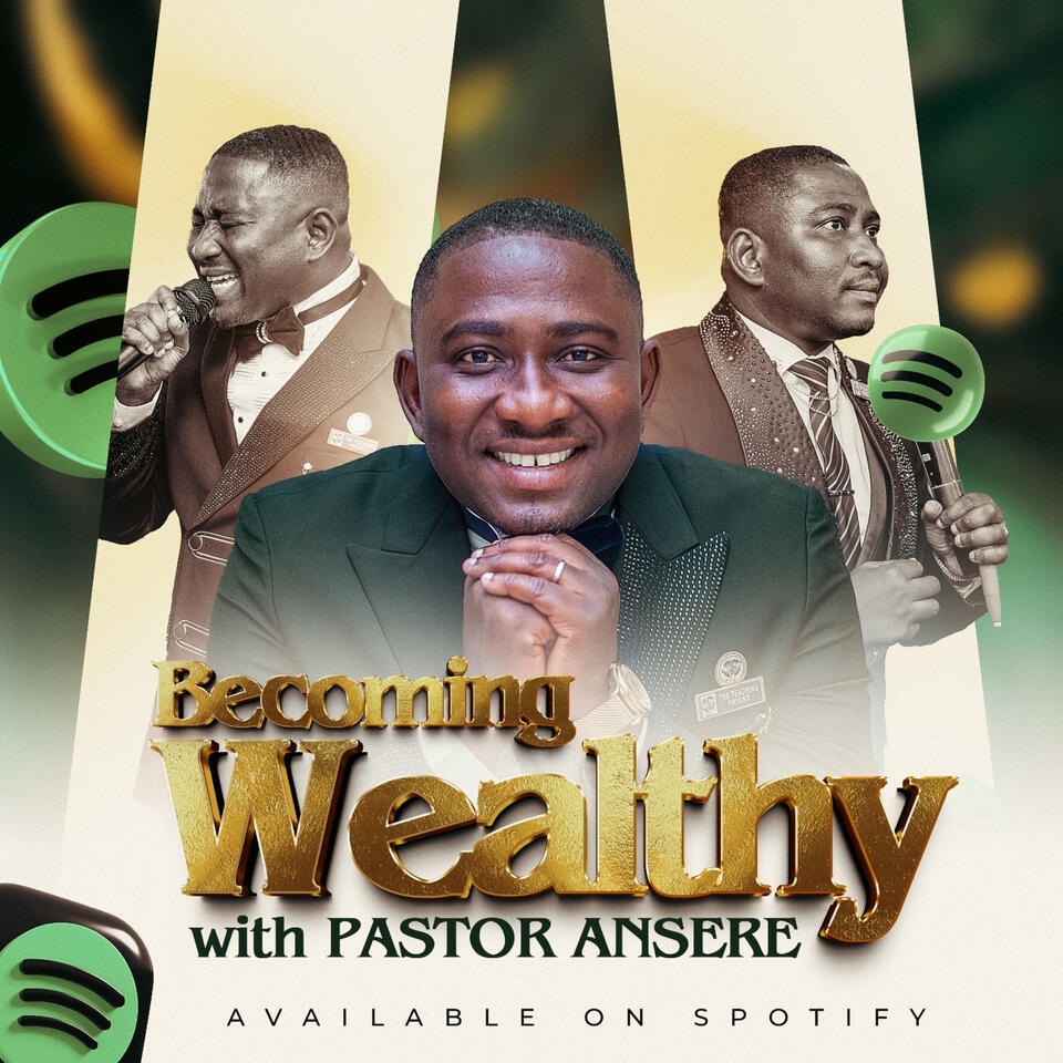 Becoming Wealthy with Pastor Ansere