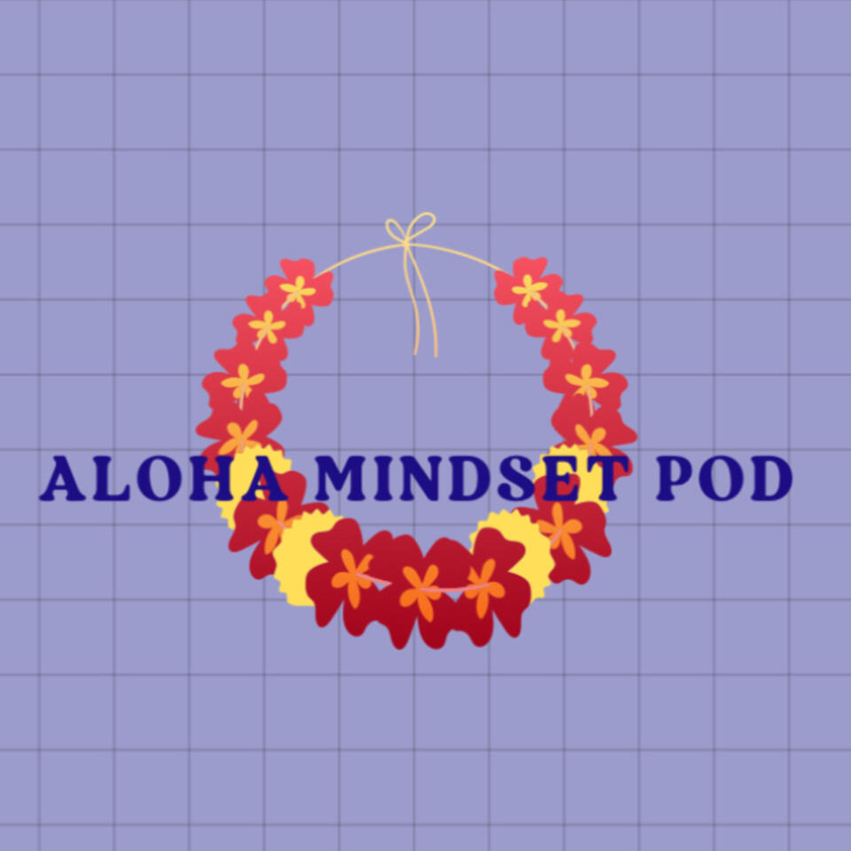ALOHA MINDSET Pod