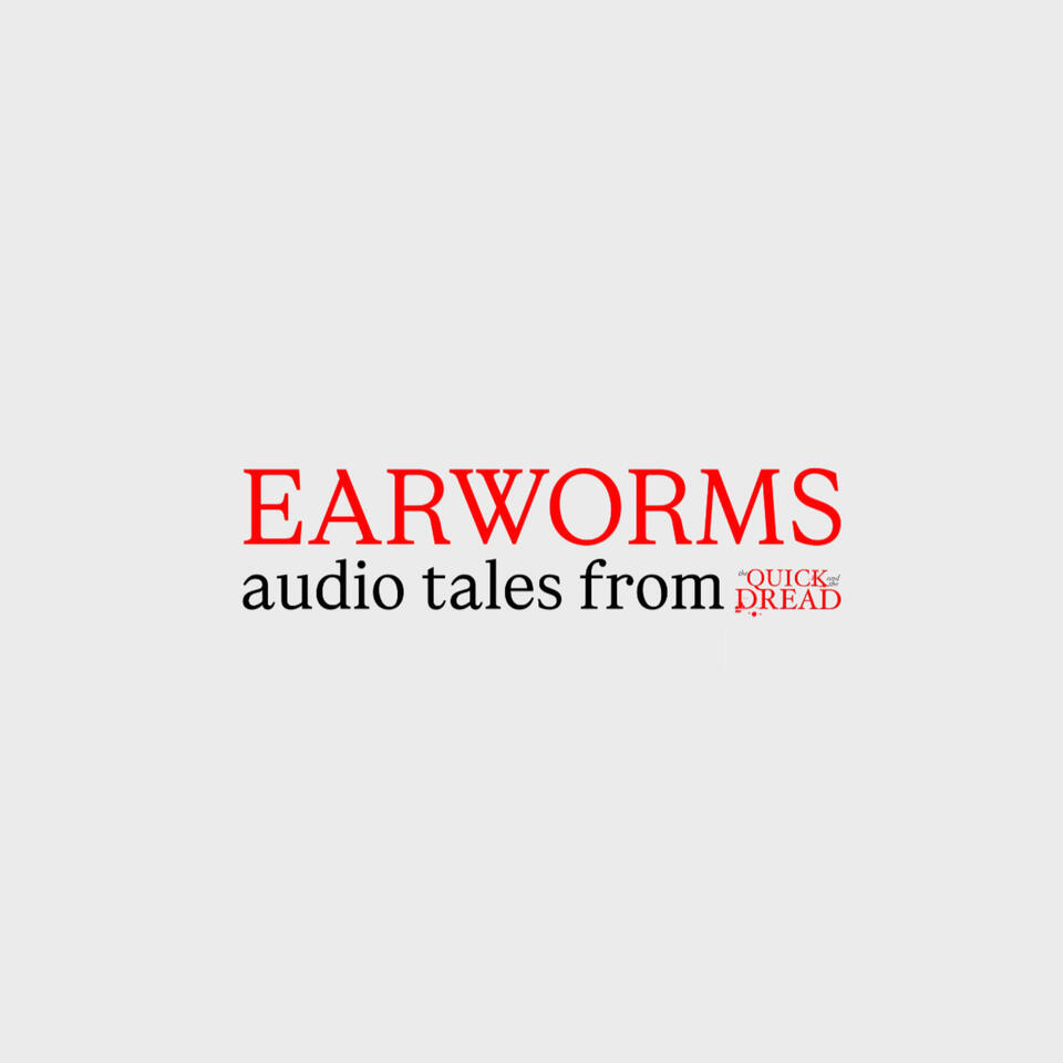 EARWORMS - Audio Tales From The Quick And The Dread