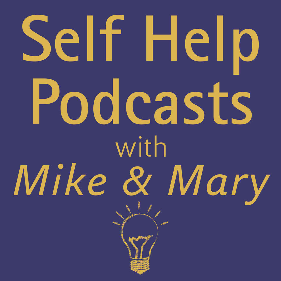 Self Help Podcasts with Mike and Mary