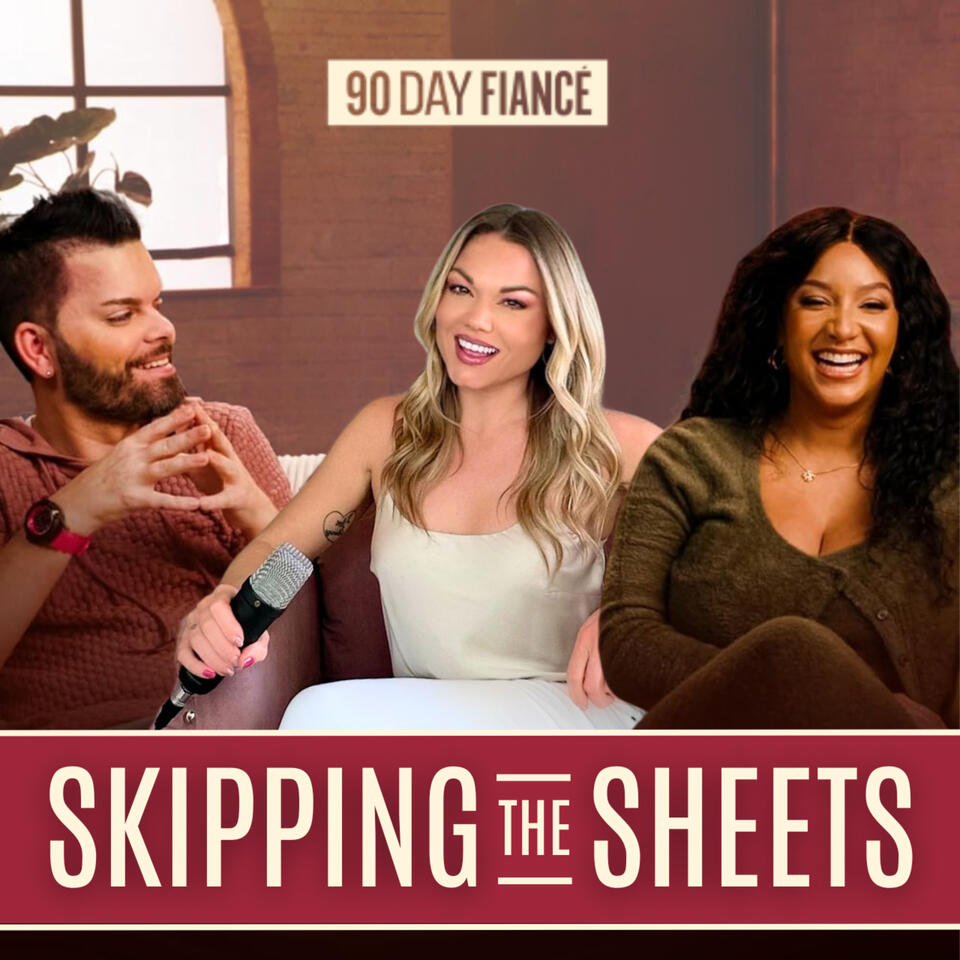 Skipping the Sheets: 90 Day Fiancé Unfiltered
