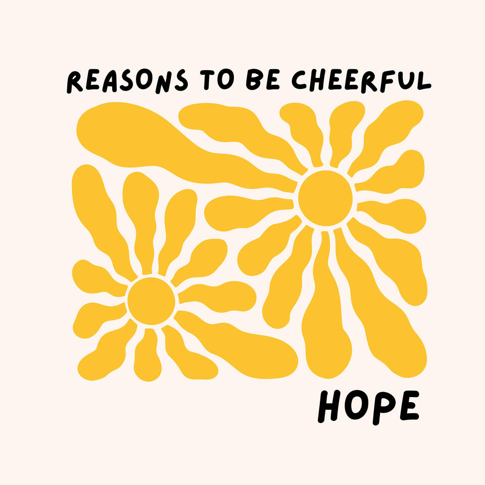 Reasons to be Cheerful: The Podcast