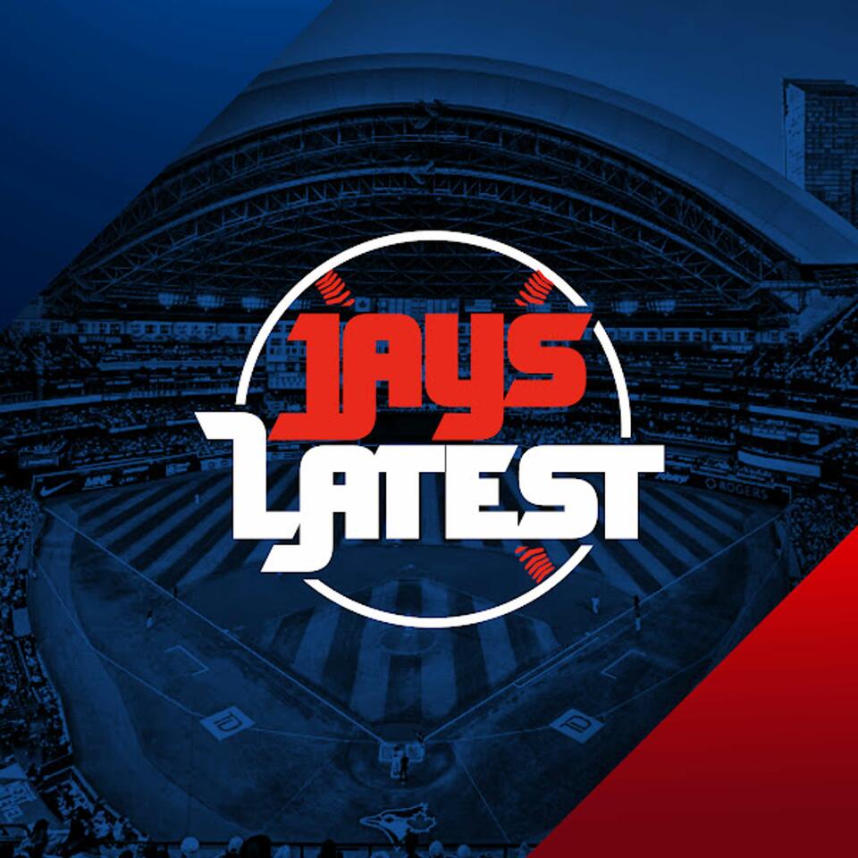 Jays Latest | Toronto Blue Jays Daily Podcast