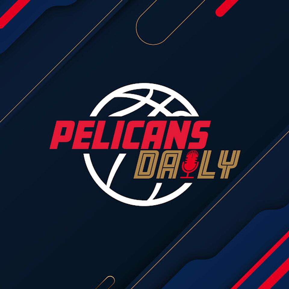 Pelicans Daily | New Orleans Pelicans Daily Podcast