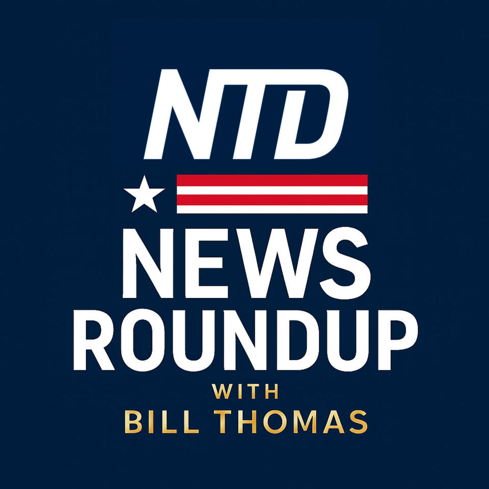 NTD News Roundup with Bill Thomas