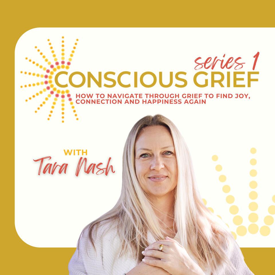 Conscious Grief with Tara Nash: Transforming Pain into Evolution and Growth