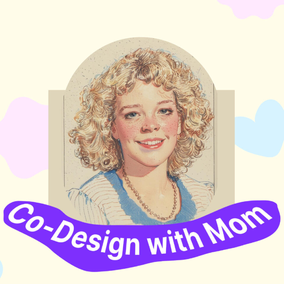 Co-Design with Mom: Users Who Matter Most