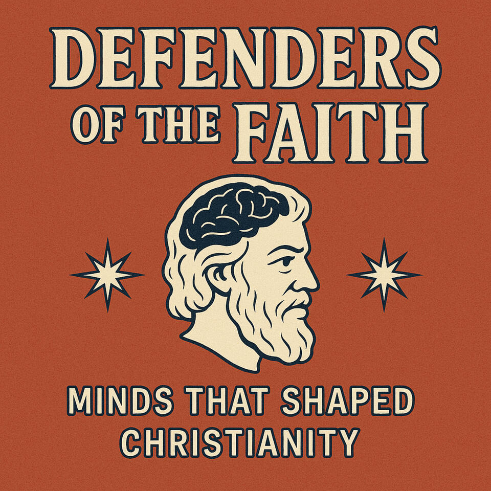 Defenders of the Faith: Minds that Shaped Christianity