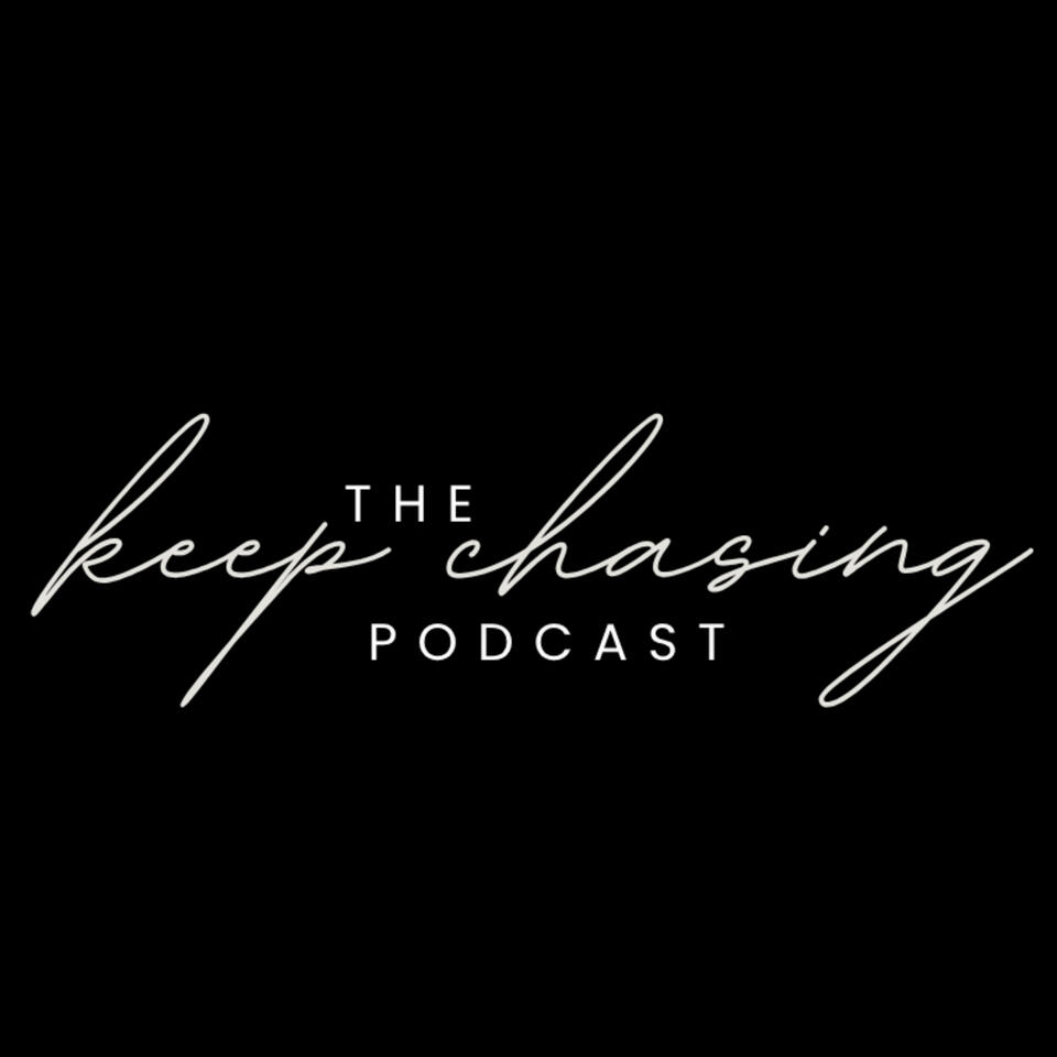 The Keep Chasing Podcast