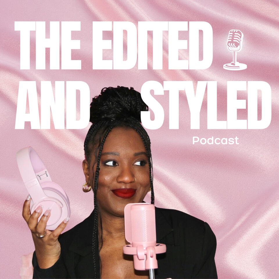 The Edited and Styled Podcast