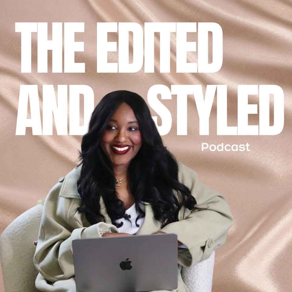 The Edited and Styled Podcast