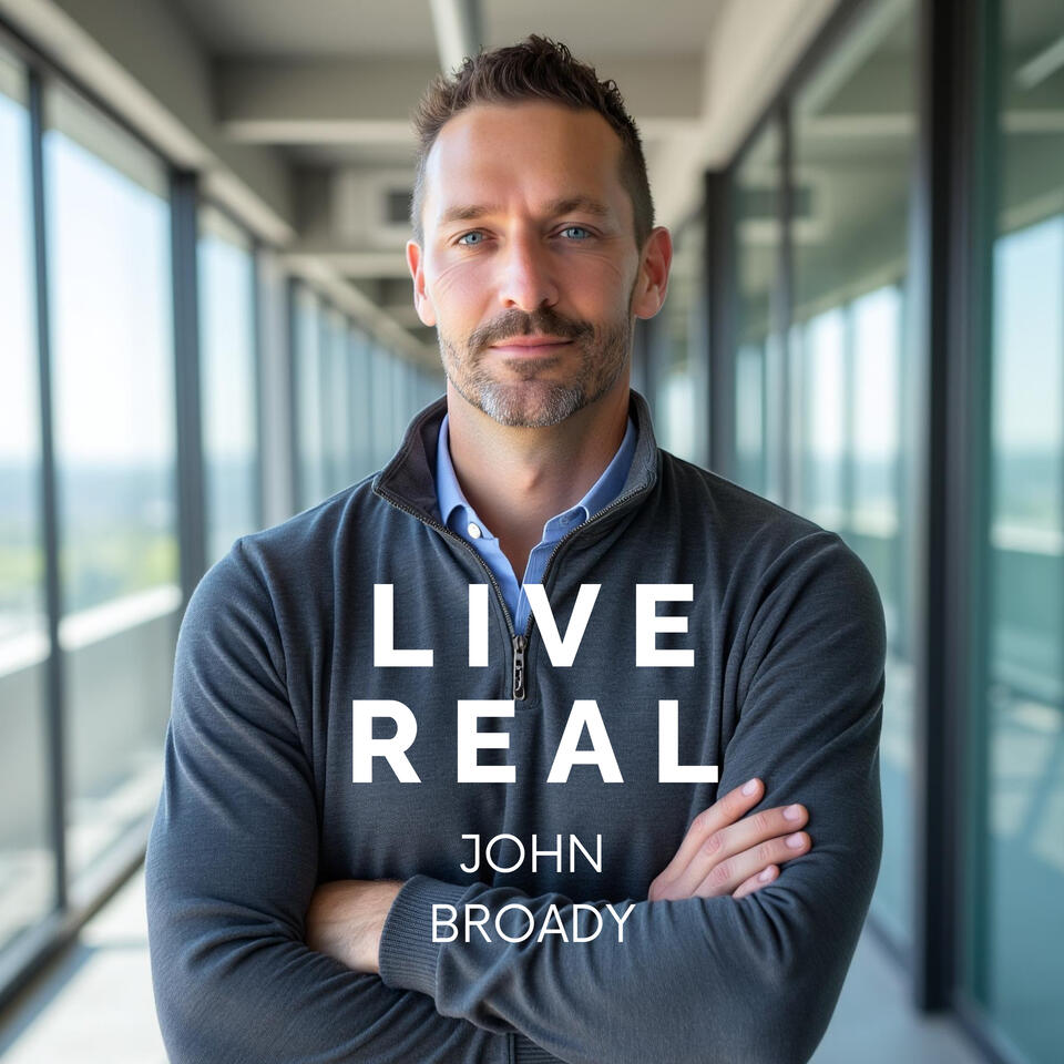 LIVE REAL with John Broady