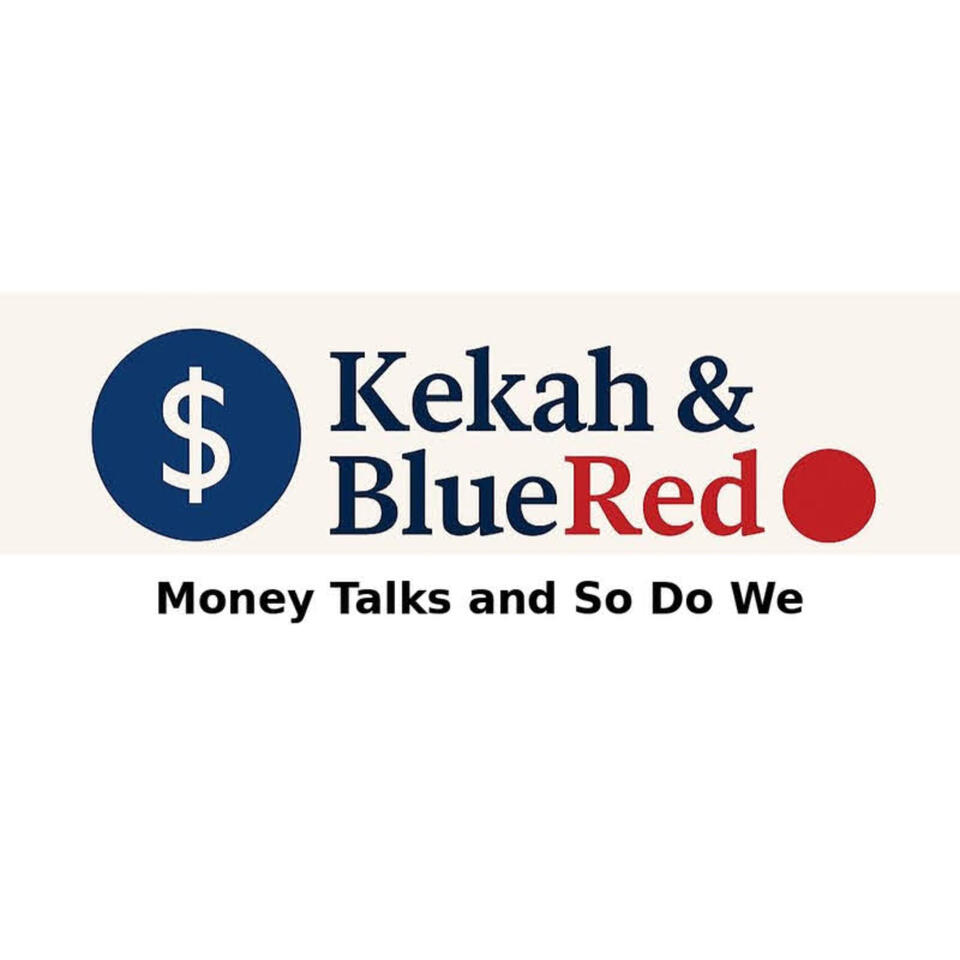 Kekah and BlueRed: Money Talks And So Do We