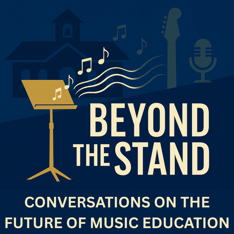Beyond The Stand: Exploring the evolving voices, values, and practices in music education.