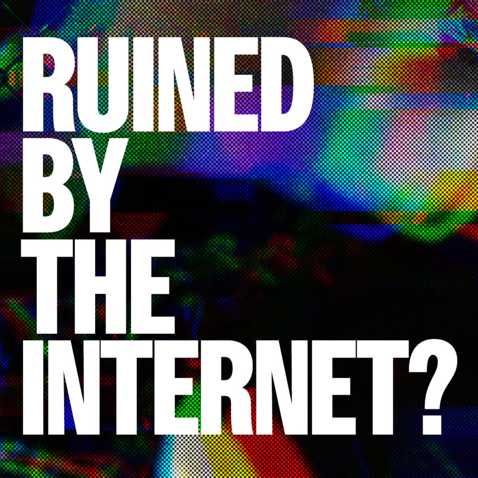Ruined By The Internet?