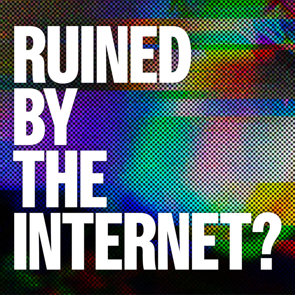 Ruined By The Internet?