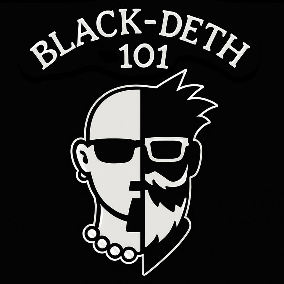 Black Deth 101 Podcast