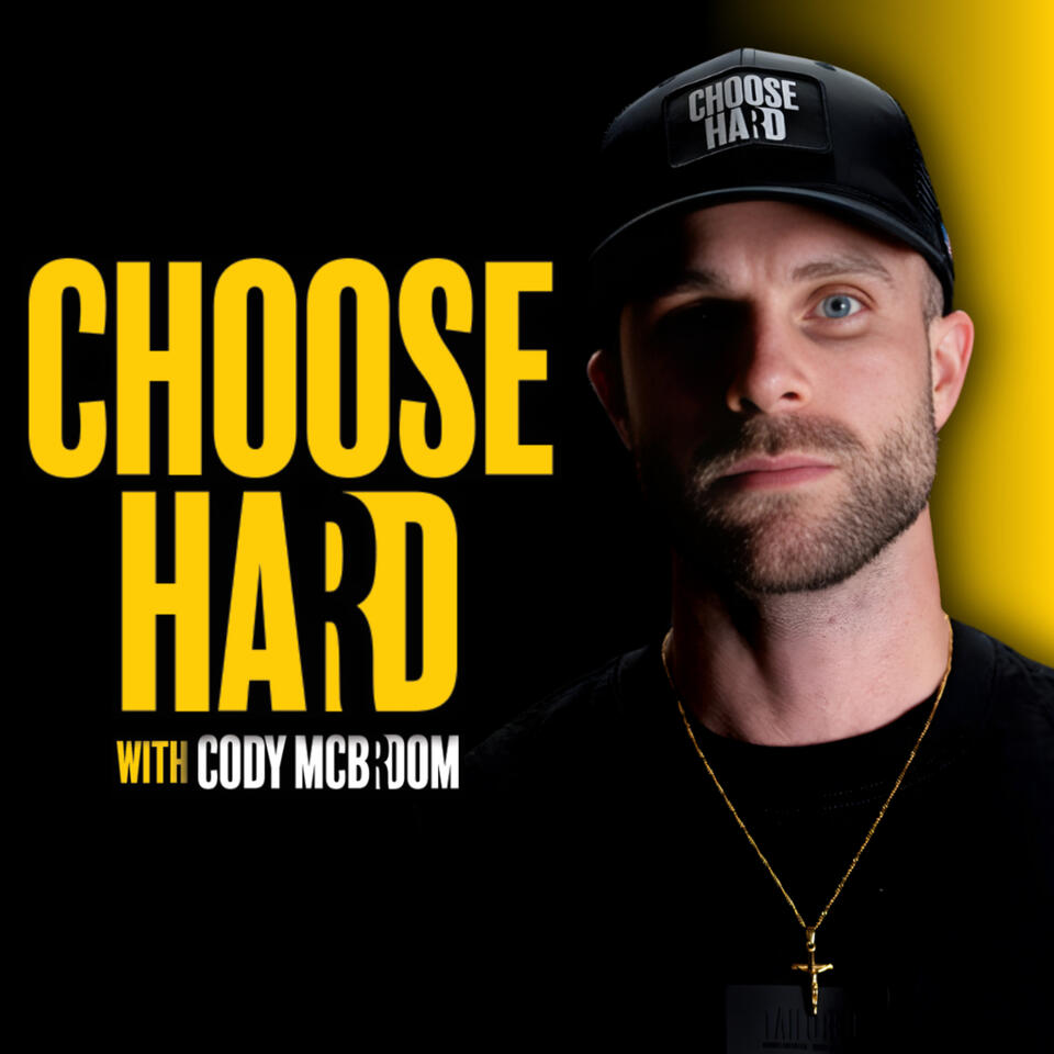 Choose Hard with Cody McBroom
