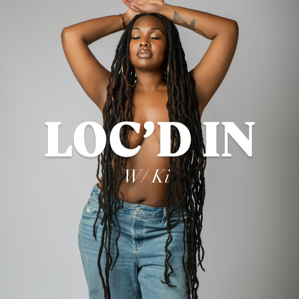 Loc’d In with Ki