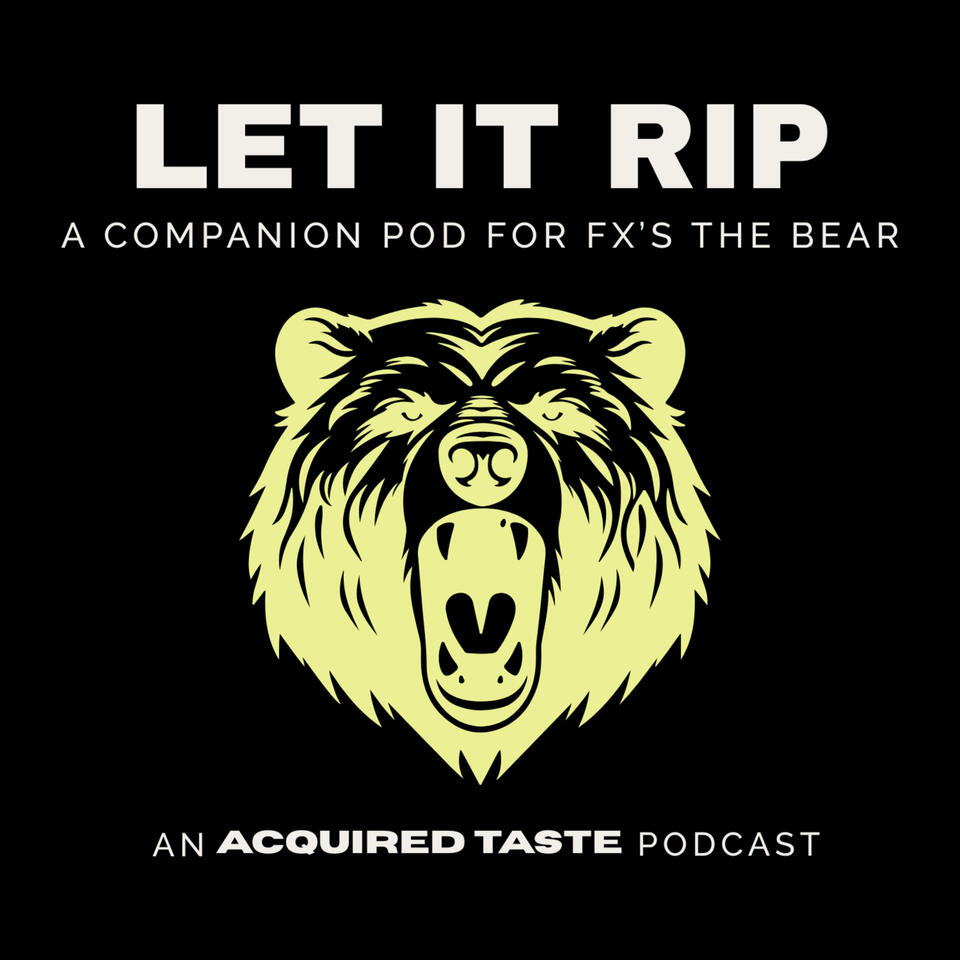 Let It Rip - A Companion Pod For FX's The Bear