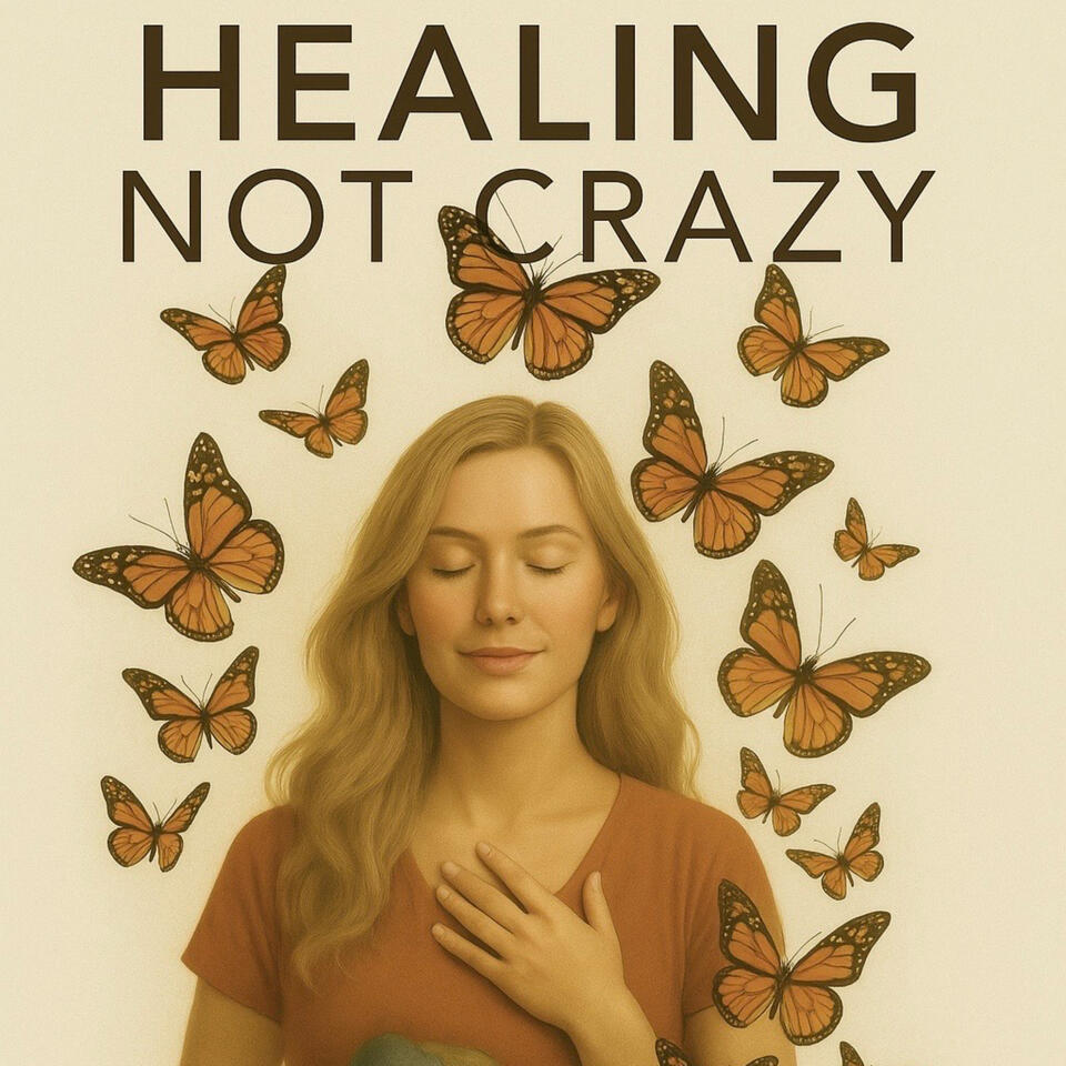 Healing Not Crazy
