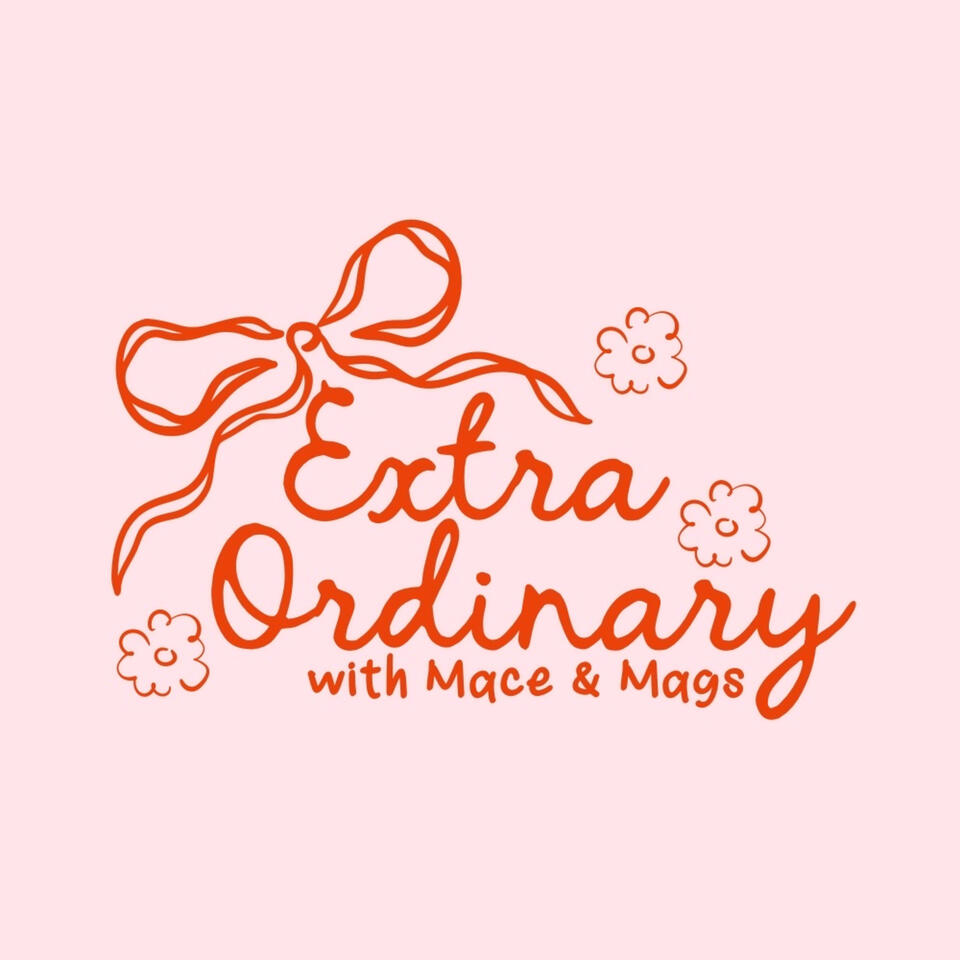 Extra Ordinary with Mace & Mags