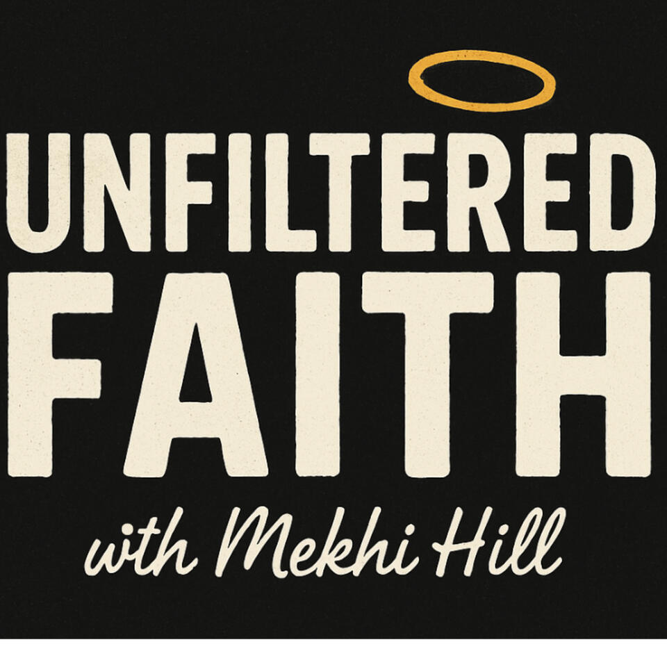 Unfiltered Faith with Mekhi Hill